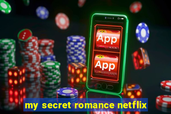 my secret romance netflix